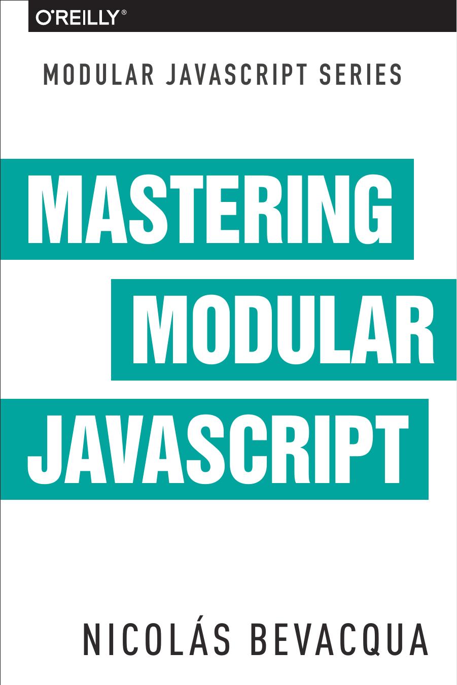 Mastering Modular JavaScript by Nicolás Bevacqua