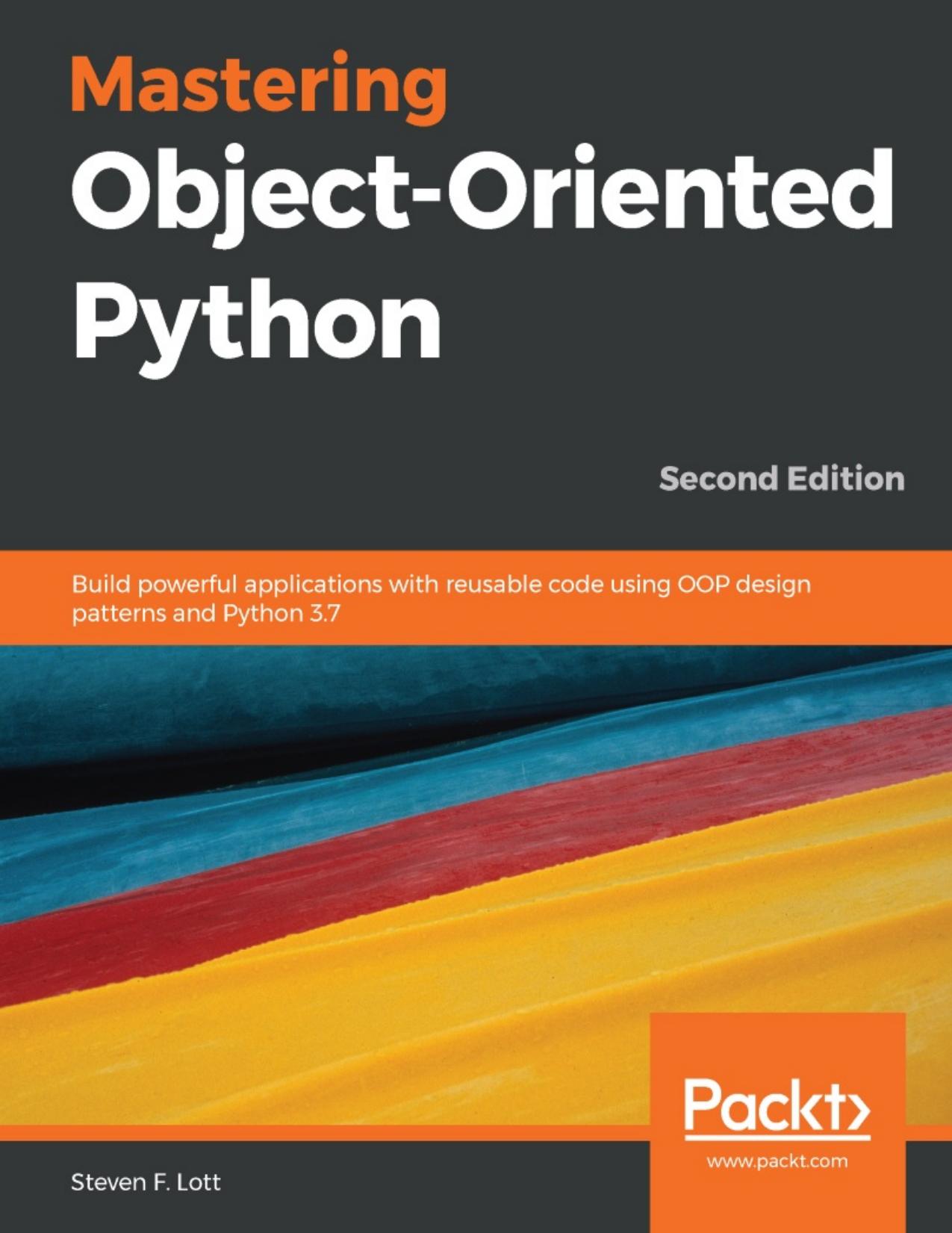 Mastering Object-Oriented Python by Steven F. Lott