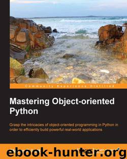 Mastering Object-oriented Python by 未知