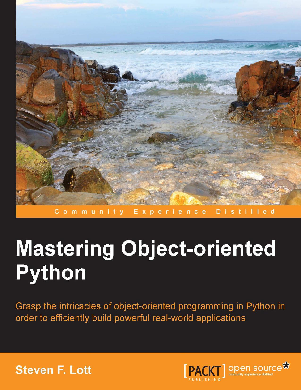 Mastering Object-oriented Python by Lott Steven F.(Author)