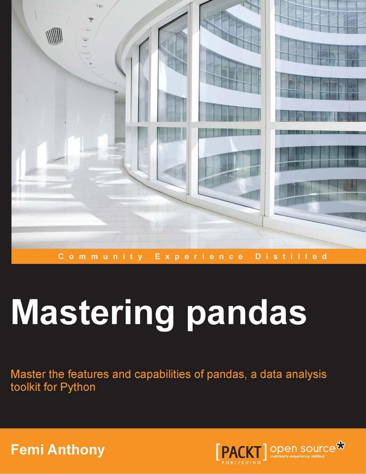 Mastering Pandas: Master the features and capabilities of pandas, a data analysis toolkit for Python by Unknown