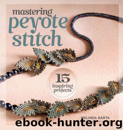 Mastering Peyote Stitch: 15 Inspiring Projects by Melinda Barta