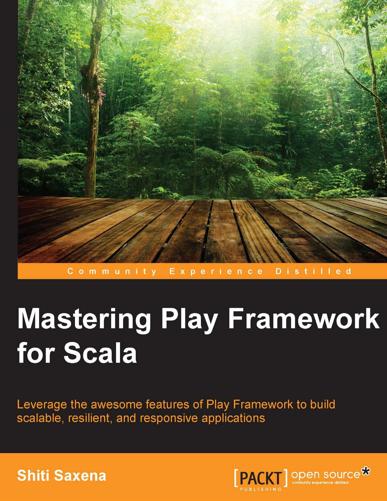 Mastering Play Framework for Scala by Shiti Saxena