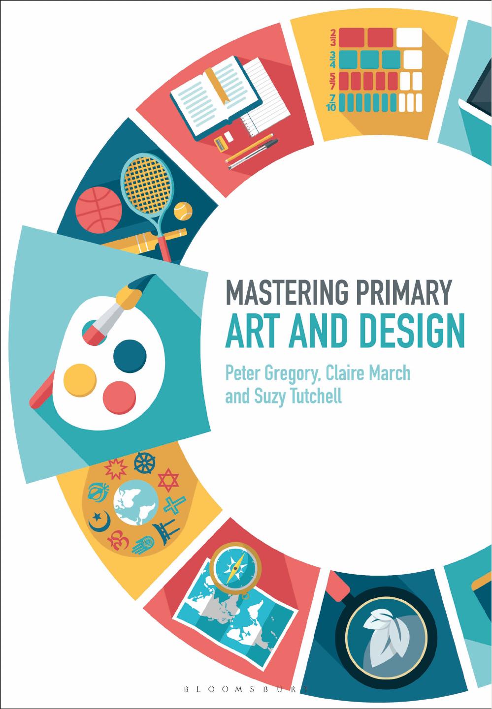 Mastering Primary Art and Design by Peter Gregory; Claire March; Suzy Tutchell