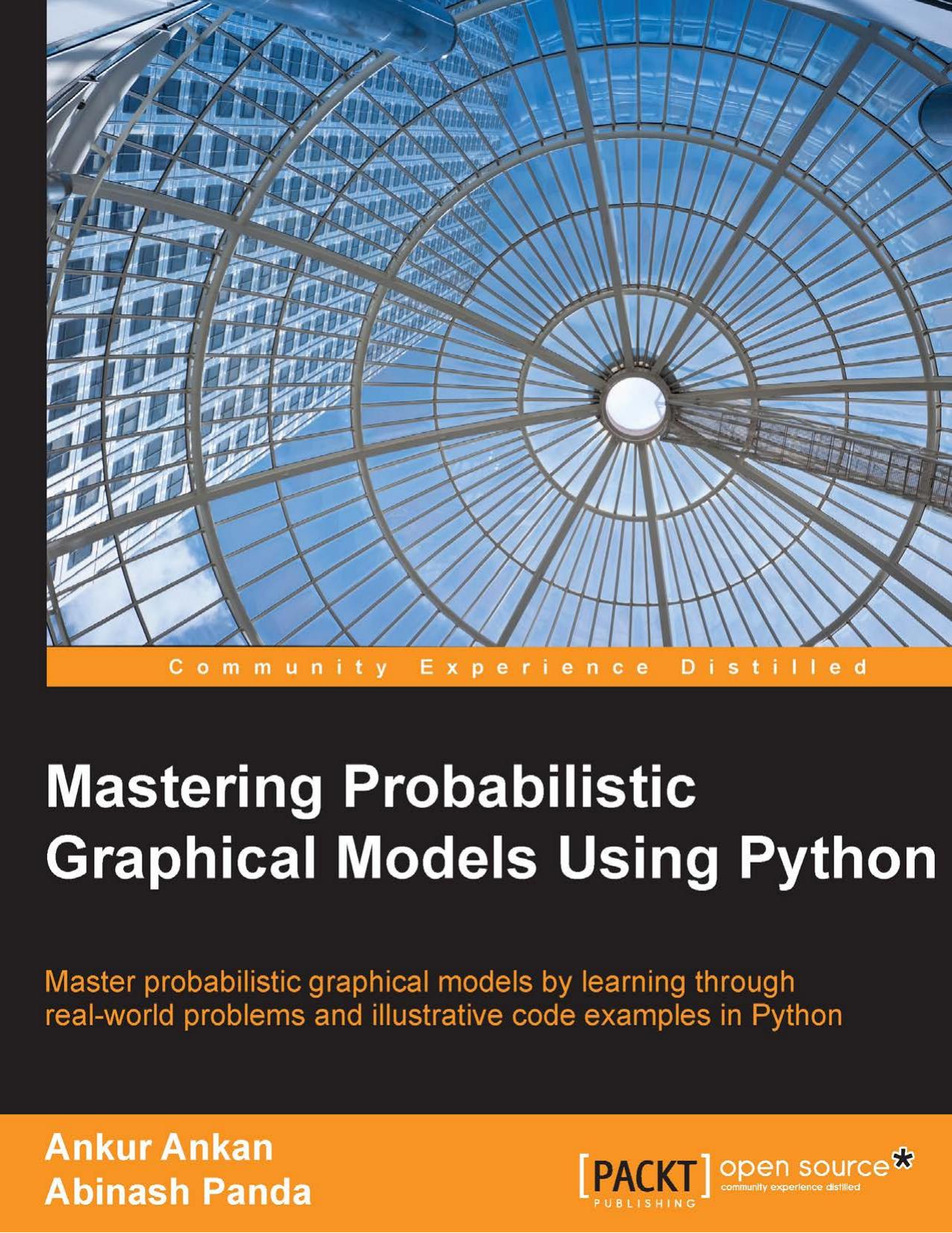 Mastering Probabilistic Graphical Models using Python: Master problabilistic graphical models by learning through real-world problems and illustratative code examples in Python by Unknown
