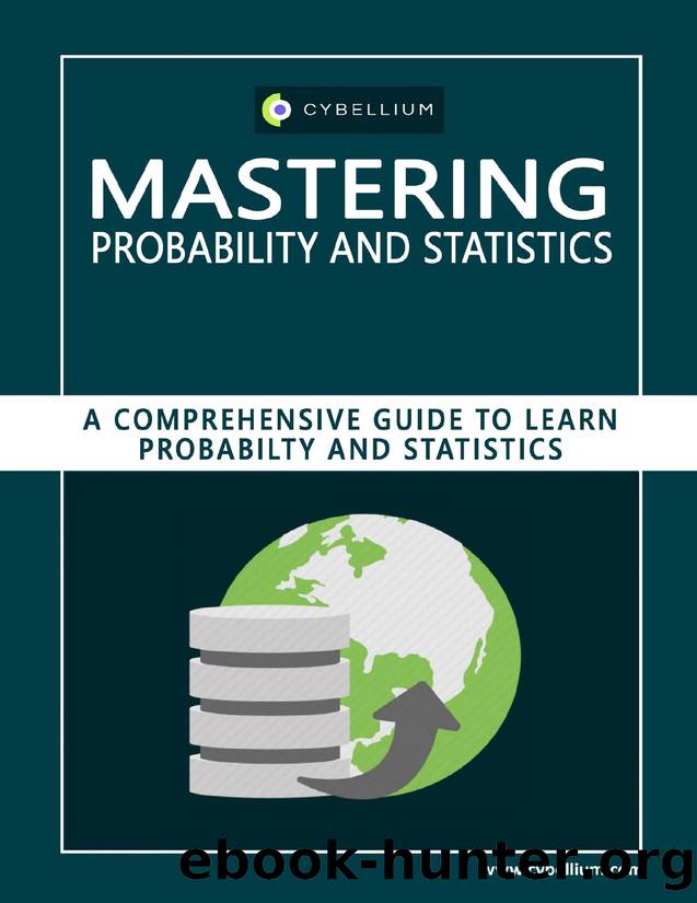 Mastering Probability and Statistics: A Comprehensive Guide to Learn Probability and Statistics by Hermans Kris & Ltd Cybellium
