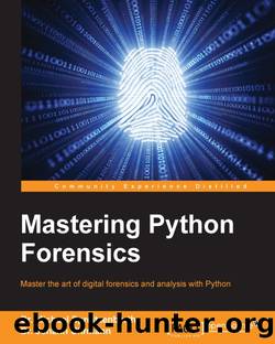 Mastering Python Forensics by Dr. Michael Spreitzenbarth