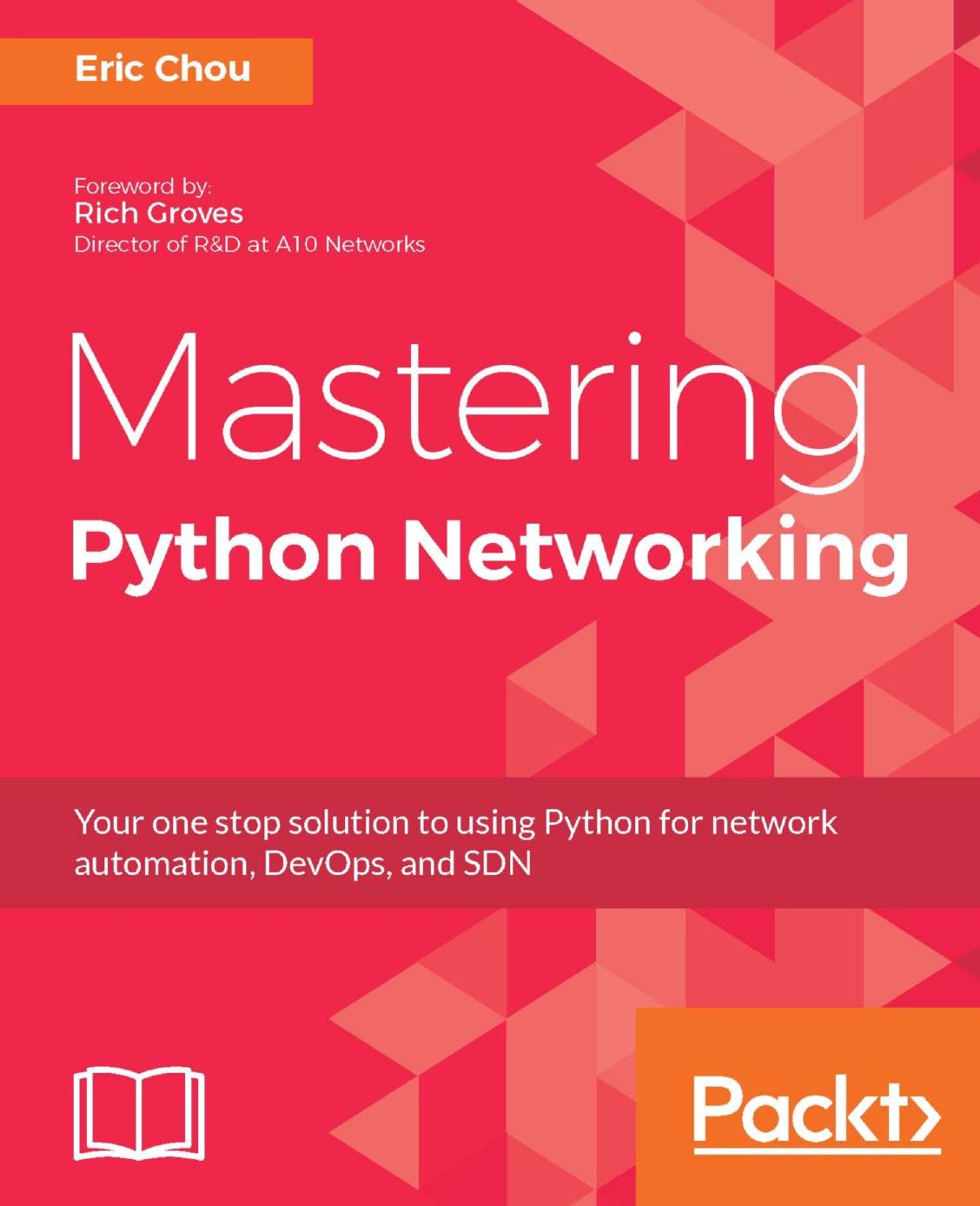 Mastering Python Networking: Your one stop solution to using Python for network automation, DevOps, and SDN by Unknown