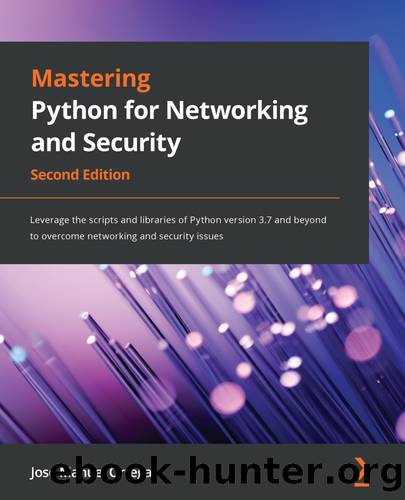 Mastering Python for Networking and Security - Second Edition by Jose Manuel Ortega