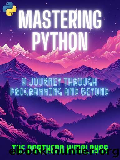 Mastering Python: A Journey Through Programming and Beyond by HIMALAYAS THE NORTHERN