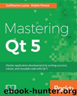 Mastering Qt 5 by Lazar Guillaume & Penea Robin