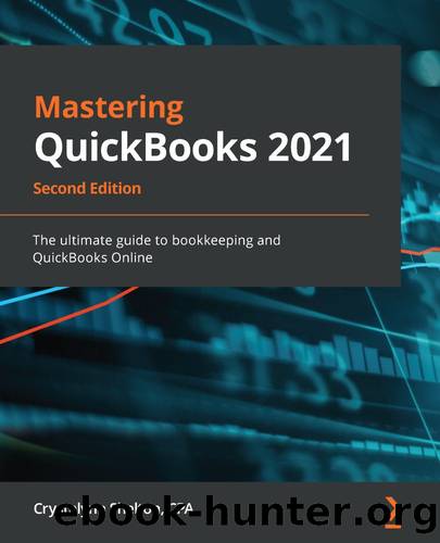 Mastering QuickBooks 2021 - Second Edition: The Ultimate Guide to Bookkeeping and QuickBooks Online by Crystalynn Shelton
