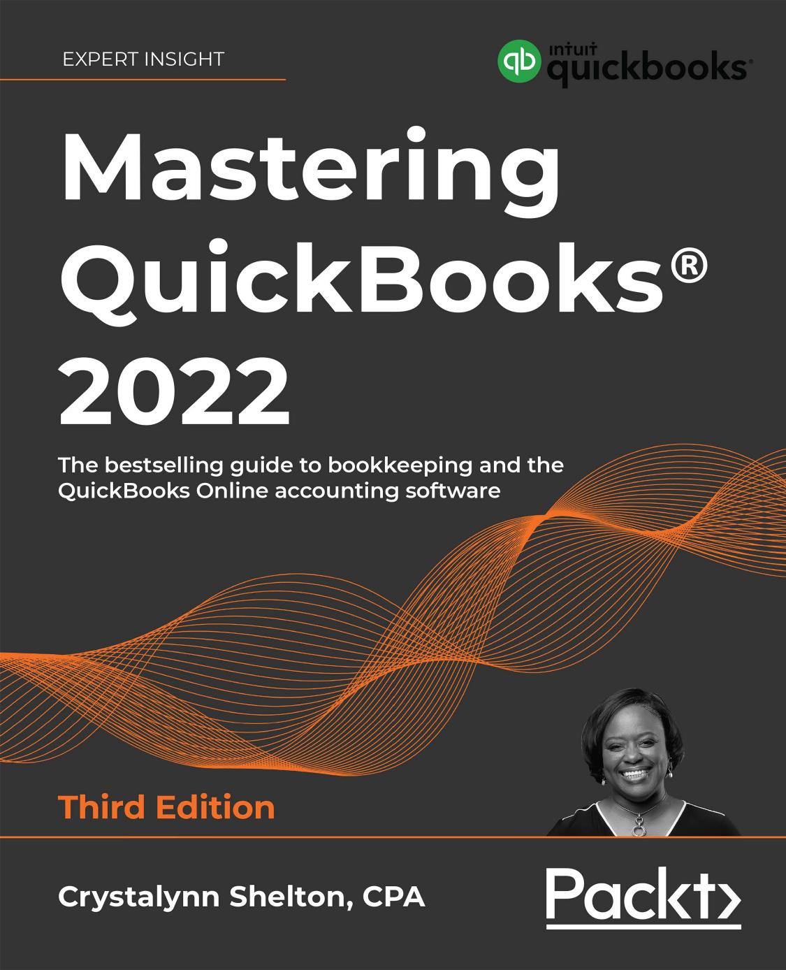 Mastering QuickBooksÂ® 2022: The bestselling guide to bookkeeping and the QuickBooks Online accounting software, 3rd Edition by Crystalynn Shelton