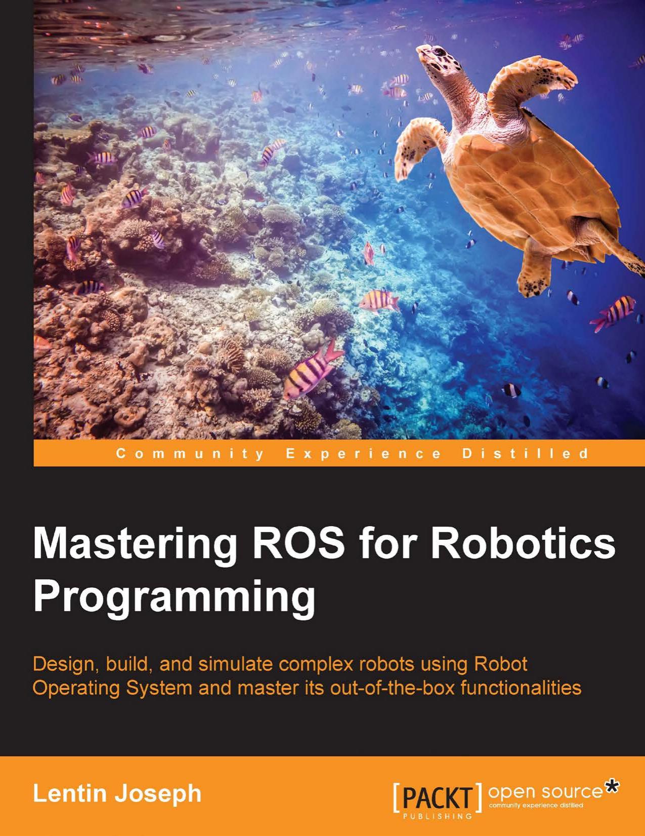 Mastering ROS for Robotics Programming by Lentin Joseph