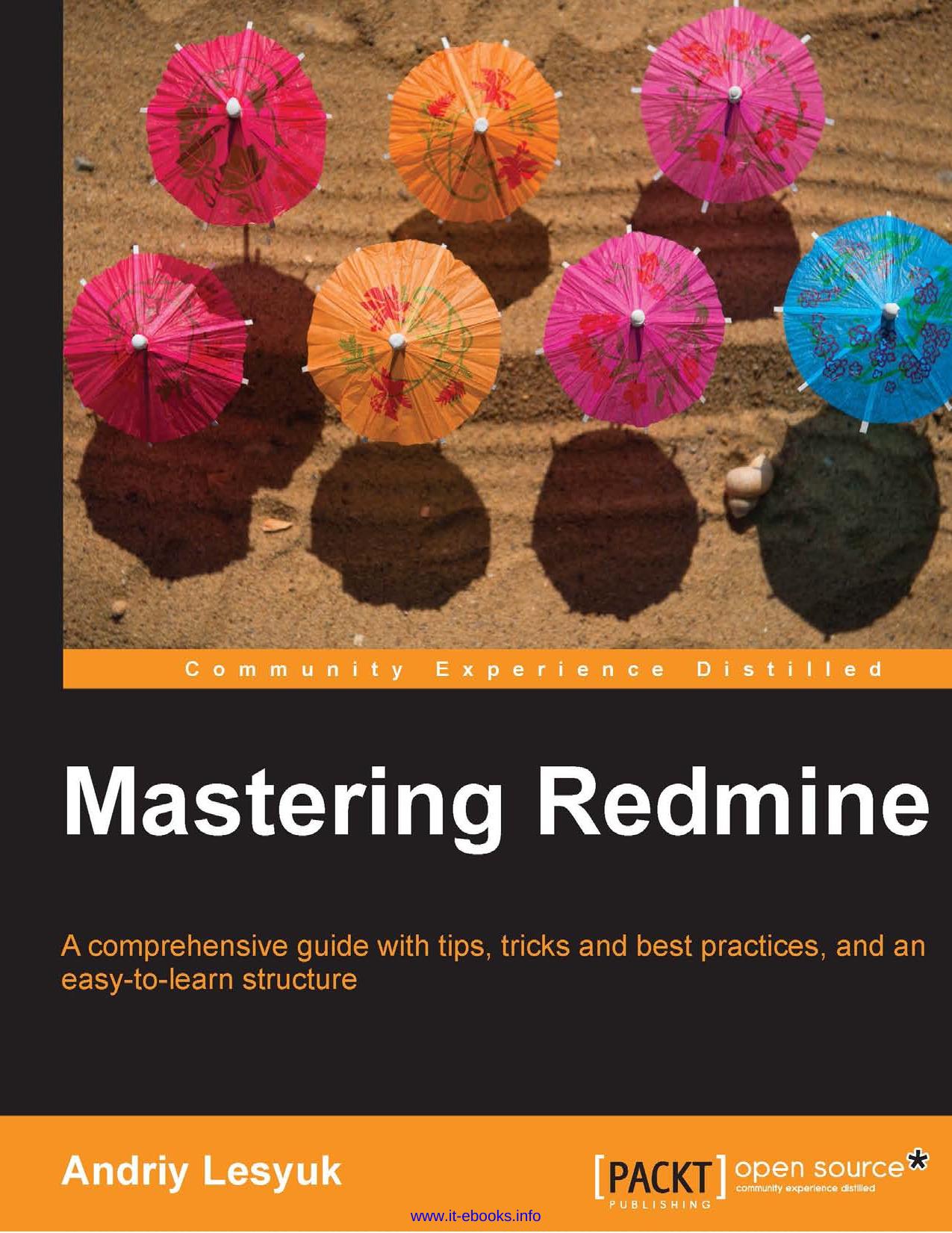 Mastering Redmine: A comprehensive guide with tips, tricks and best practices, and an easy-to-learn structure by Andriy Lesyuk