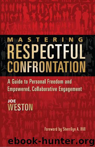 Mastering Respectful Confrontation: A Guide to Personal Freedom and Empowered, Collaborative Engagement by Joe Weston