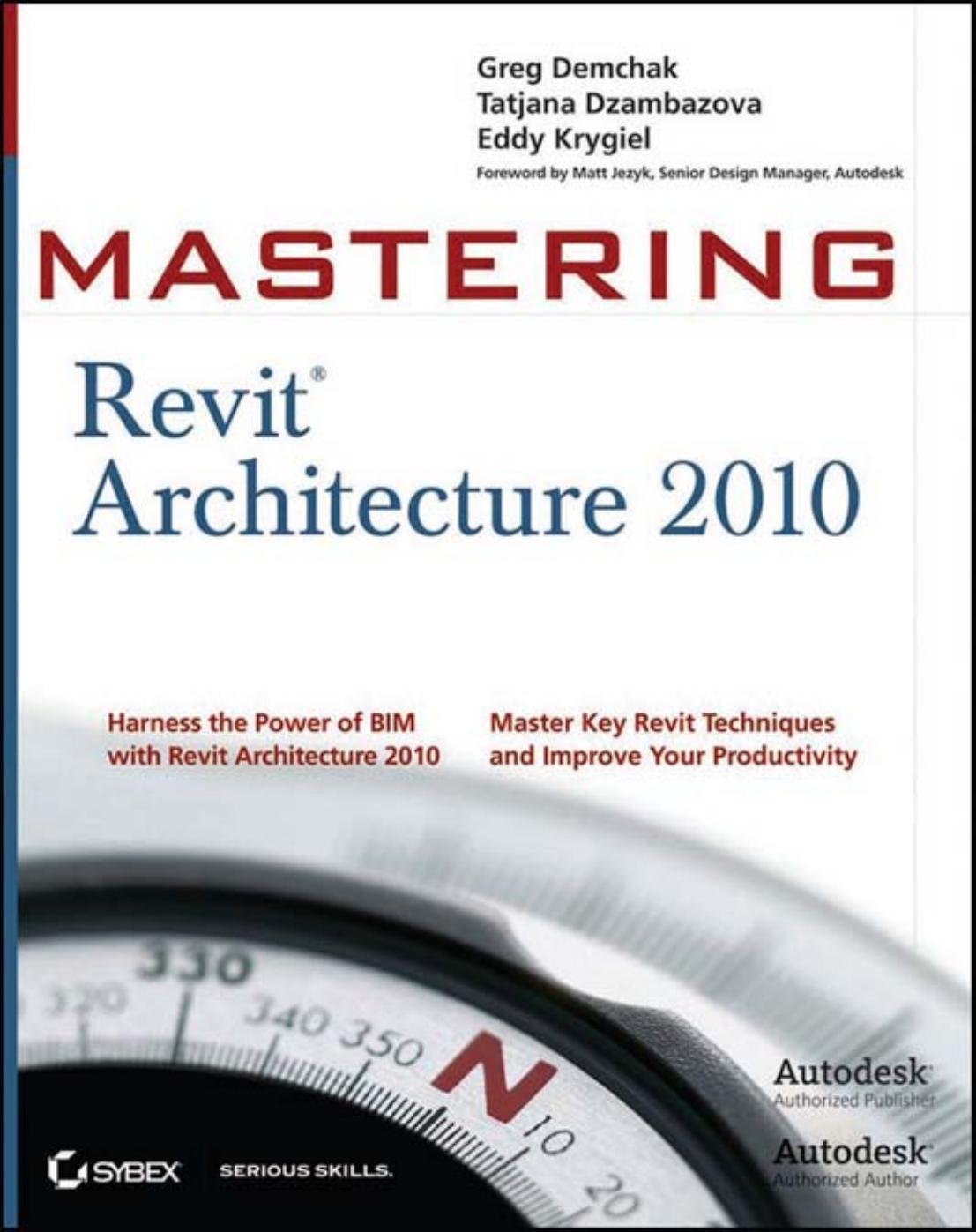 Mastering Revit Architecture 2010 by Greg Demchak Eddy Krygiel Tajana Dzambazova