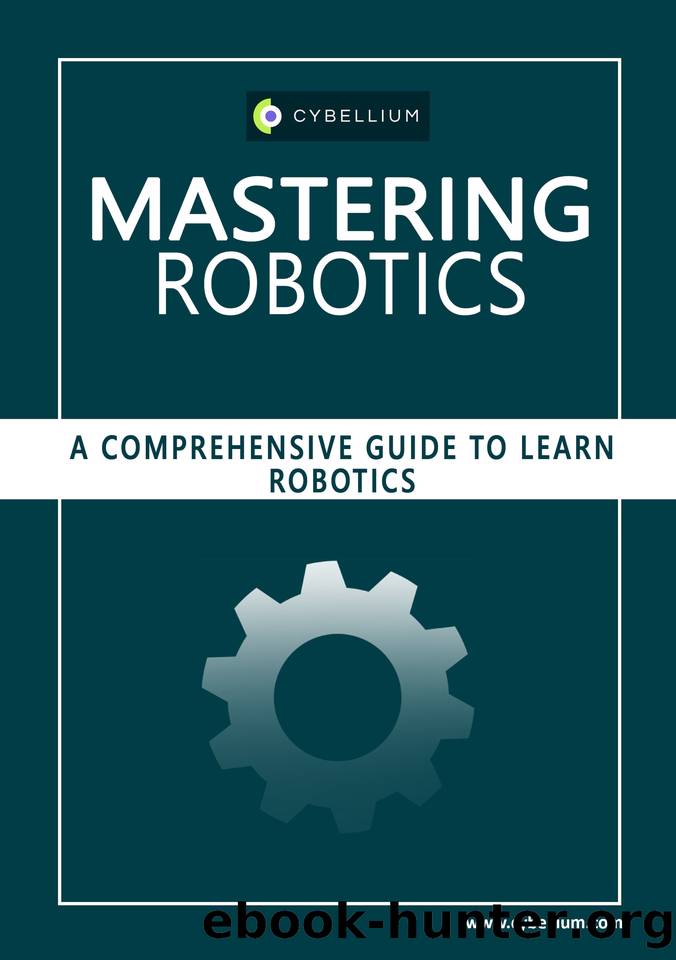 Mastering Robotics: A Comprehensive Guide to Learn Robotics by Hermans Kris & Ltd Cybellium