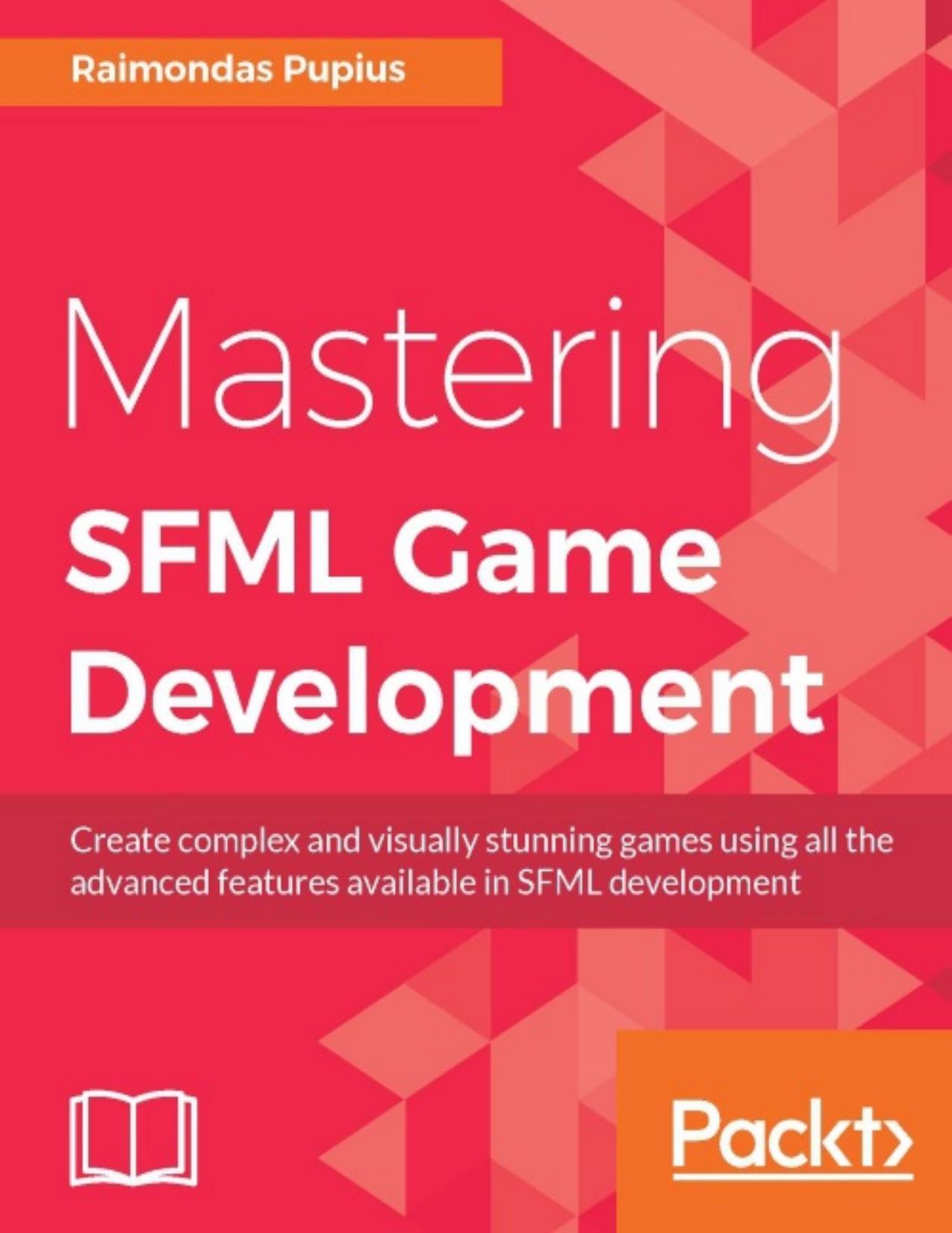Mastering SFML Game Development by Raimondas Pupius