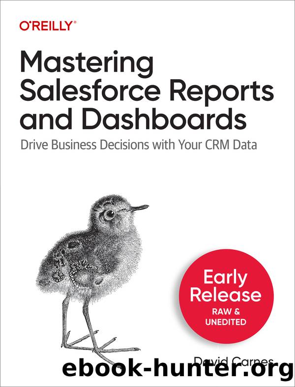 Mastering Salesforce Reports and Dashboards by David Carnes