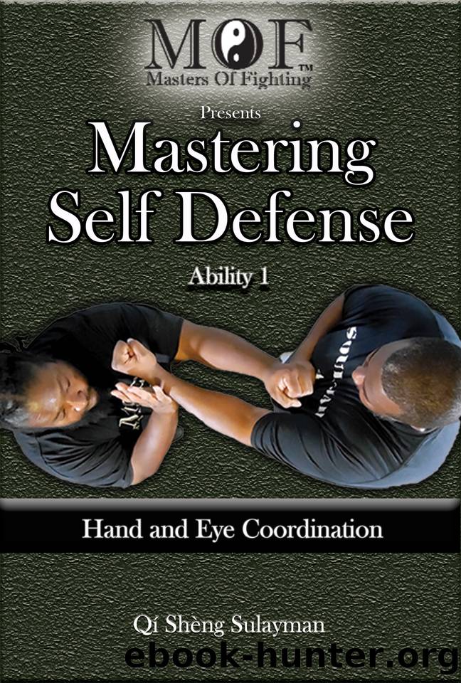 Mastering Self Defense : Ability 1 Hand and Eye Coordination by Qi Sheng Sulayman
