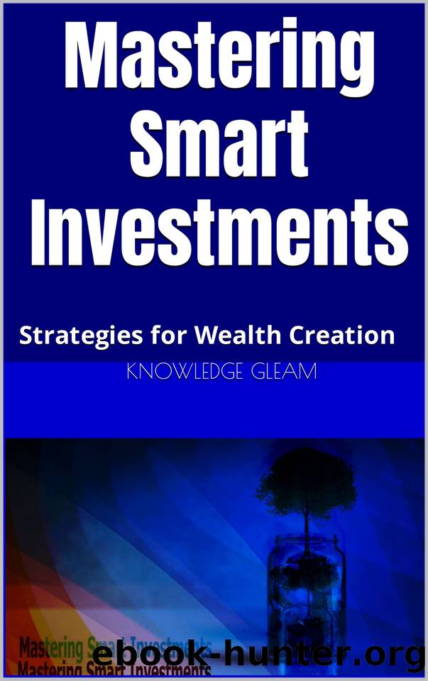 Mastering Smart Investments: Strategies for Wealth Creation by Gleam knowledge