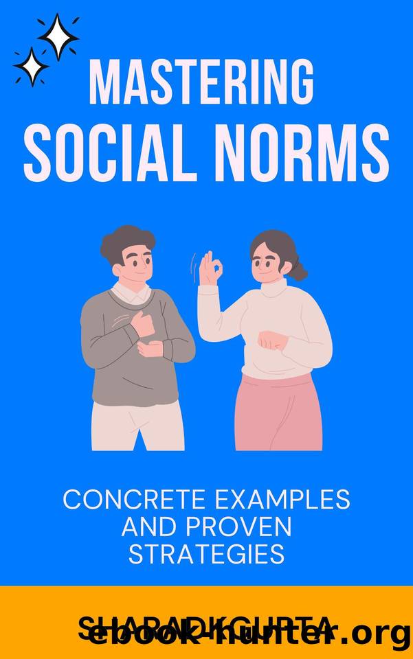 Mastering Social Norms: Concrete Examples and Proven Strategies by GUPTA SHARAD