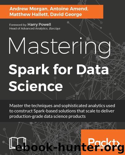 Mastering Spark for Data Science by Andrew Morgan & Antoine Amend & David George & Matthew Hallett
