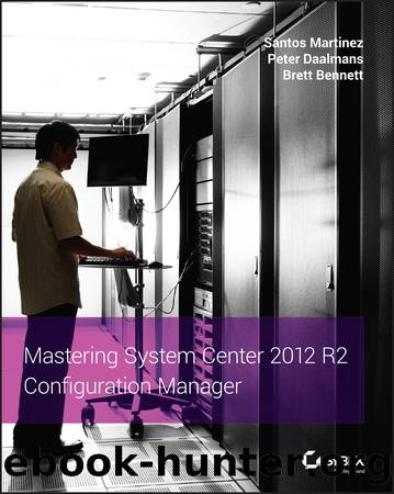 Mastering System Center 2012 R2 Configuration Manager by unknow