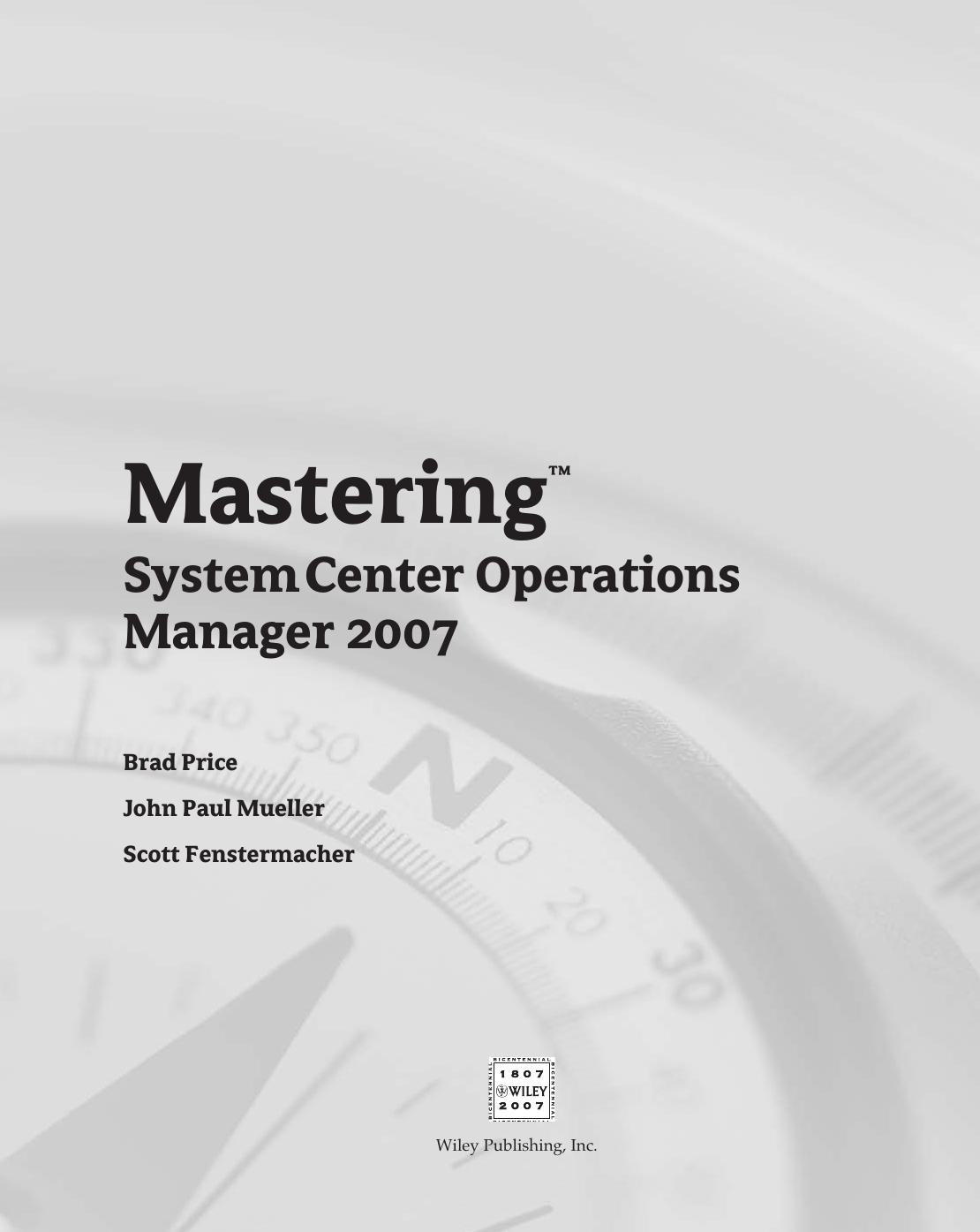 Mastering System Center Operations Manager 2007 by Brad Price John Paul Mueller Scott Fenstermacher