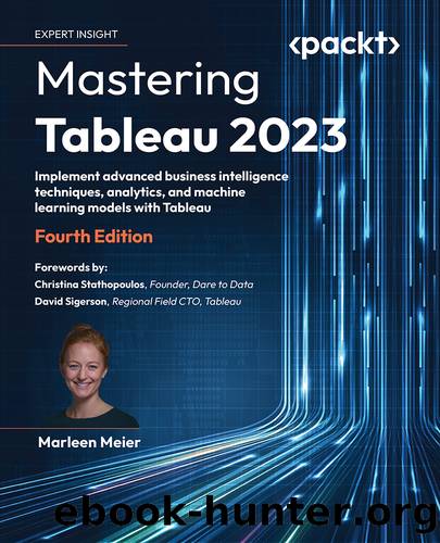 Mastering Tableau 2023 - Fourth Edition by Marleen Meier