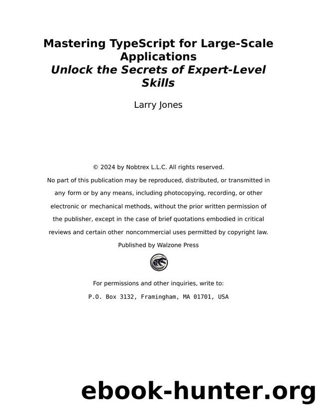 Mastering TypeScript for Large-Scale ApplicationsUnlock the Secrets of Expert-Level Skills by Larry Jones