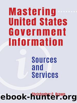 Mastering United States Government Information by Christopher C. Brown