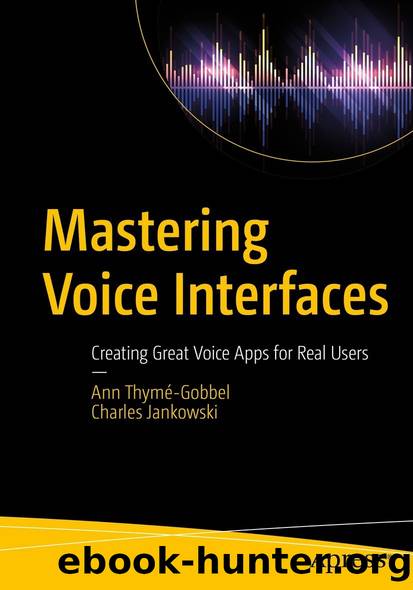 Mastering Voice Interfaces: Creating Great Voice Apps for Real Users by Ann Thymé-gobbel & Charles Jankowski