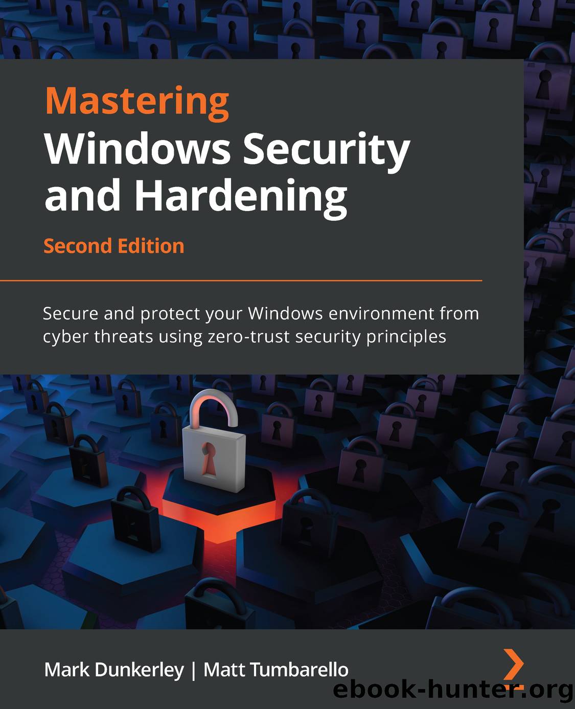 Mastering Windows Security and Hardening - Second Edition by Mark Dunkerley & Matt Tumbarello