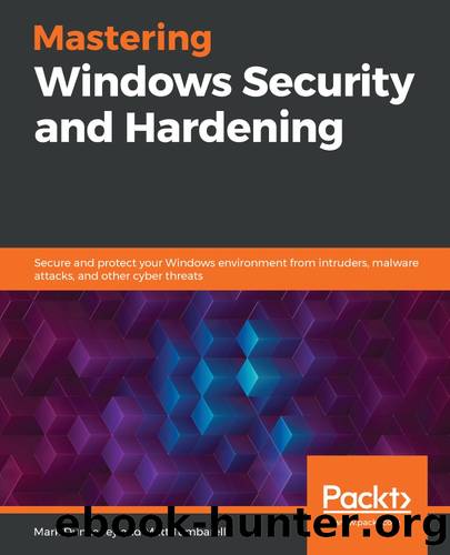 Mastering Windows Security and Hardening by Mark Dunkerley and Matt Tumbarello