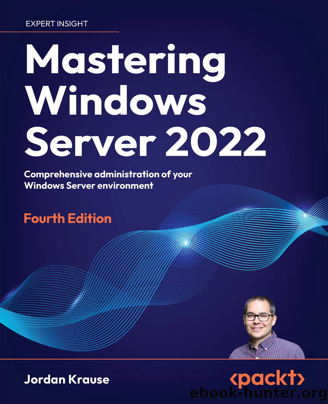 Mastering Windows Server 2022 - Fourth Edition by Jordan Krause