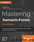 Mastering Xamarin.Forms - Second Edition by Ed Snider