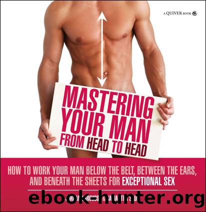 Mastering Your Man from Head to Head: How to Work Your Man Below The Belt, Between the Ears, and Beneath the Sheets for Exceptional Sex by Jordan LaRousse & Samantha Sade