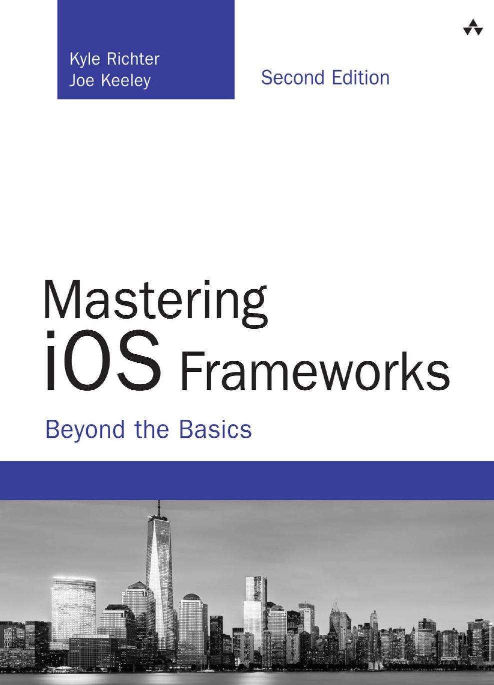 Mastering iOS frameworks: beyond the basics by Keeley Joe;Richter Kyle