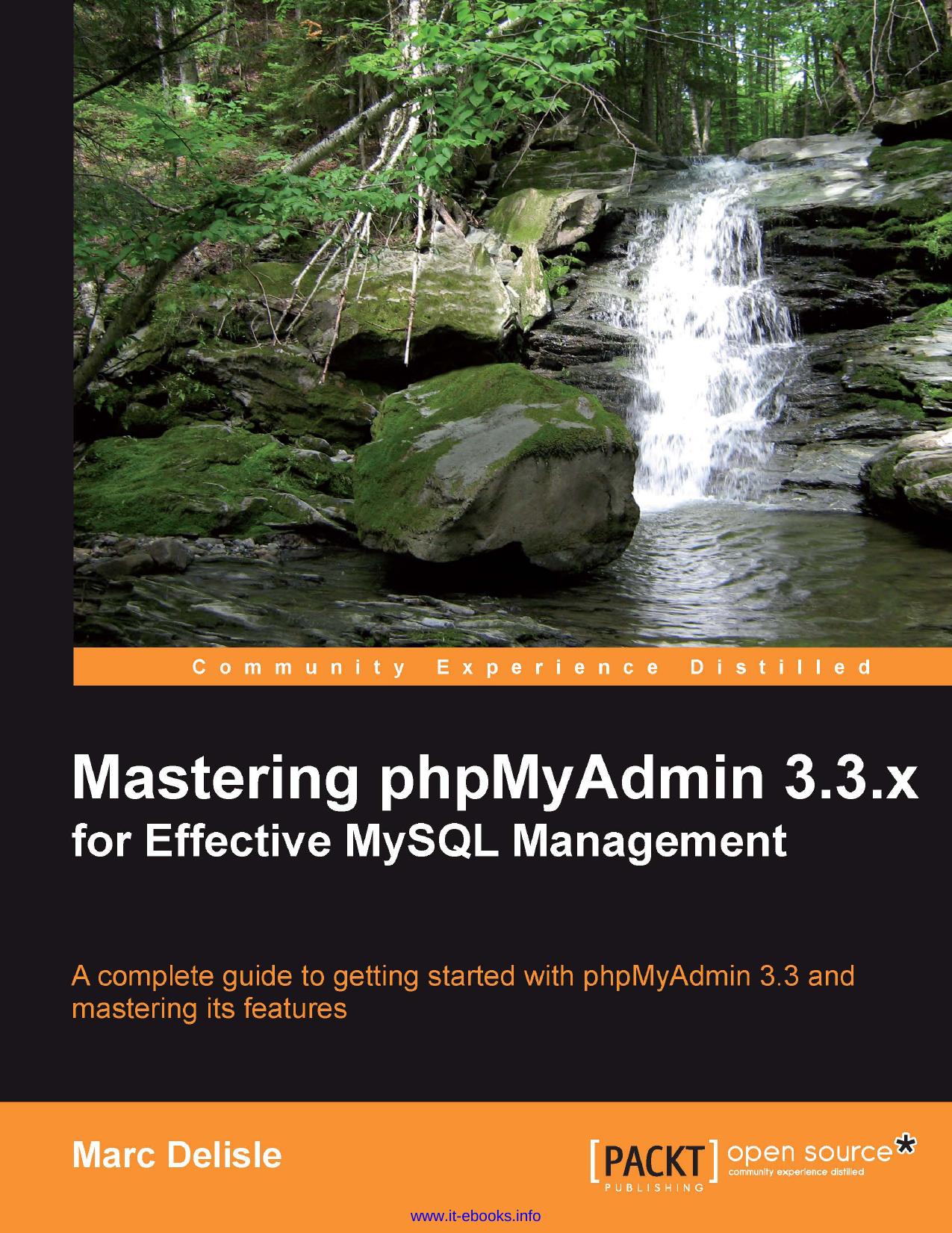 Mastering phpMyAdmin 3.3.x for Effective MySQL Management: A complete guide to get started with phpMyAdmin 3.3 and master its features by Marc Delisle