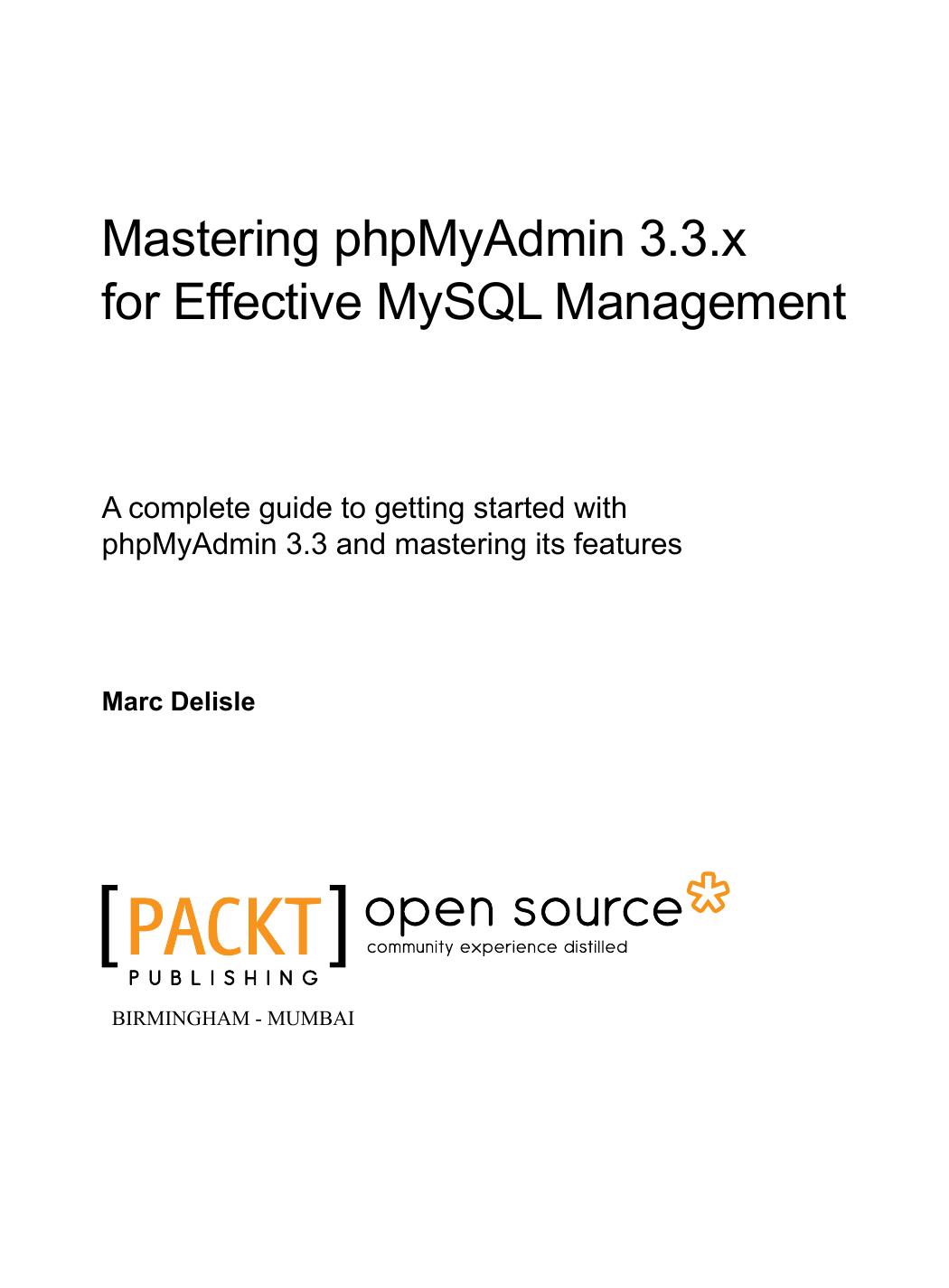 Mastering phpMyAdmin 3.3.x for effective MySQL management : a complete guide to getting started with phpMyAdmin 3.3 and mastering its features by Marc Delidle