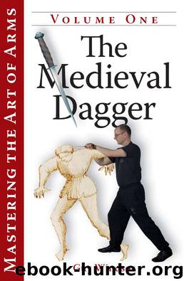 Mastering the Art of Arms Vol 1: The Medieval Dagger by Guy Windsor