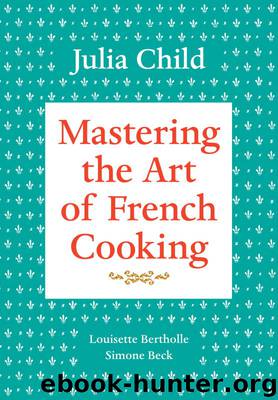 Mastering the Art of French Cooking, Volume 1 by Julia Child