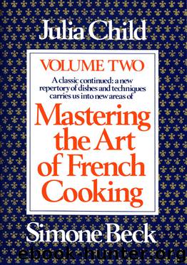 Mastering the Art of French Cooking, Volume 2 by Julia Child
