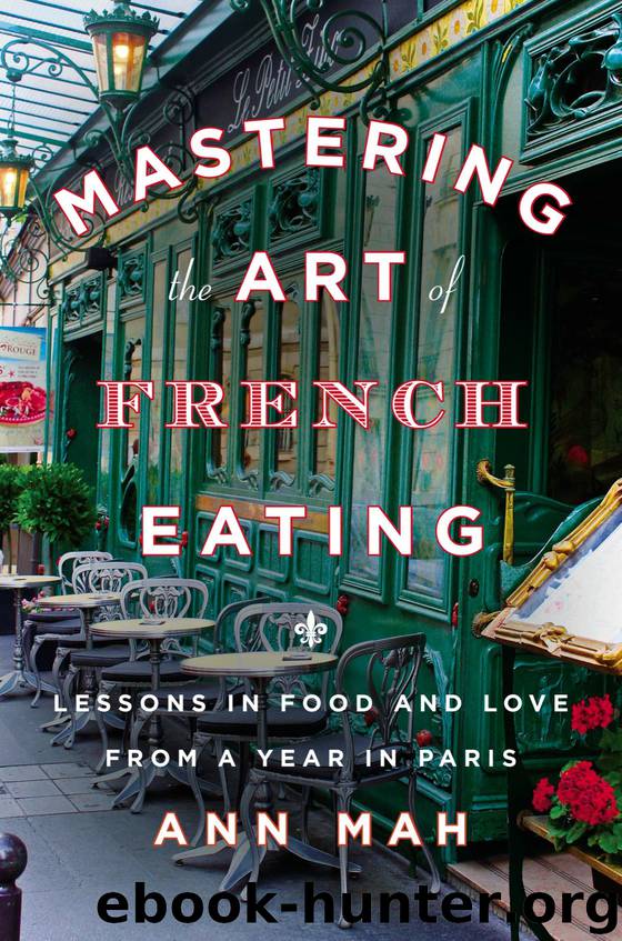 Mastering the Art of French Eating : Lessons in Food and Love from a Year in Paris (9781101638156) by Mah Ann
