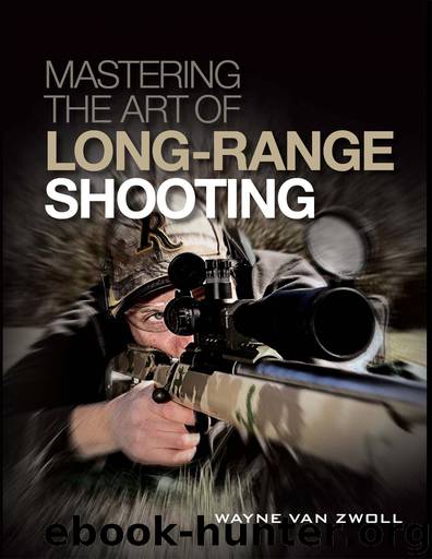 Mastering the Art of Long-Range Shooting by Wayne van Zwoll
