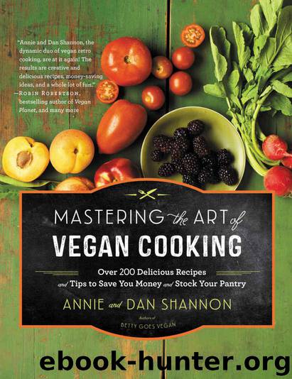 Mastering the Art of Vegan Cooking: Over 200 Delicious Recipes and Tips to Save You Money and Stock Your Pantry by Shannon Annie & Shannon Dan