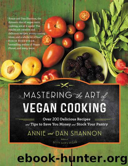 Mastering the Art of Vegan Cooking: Over 200 Delicious Recipes and Tips to save You Money and Stock Your Pantry by Shannon Annie & Shannon Dan