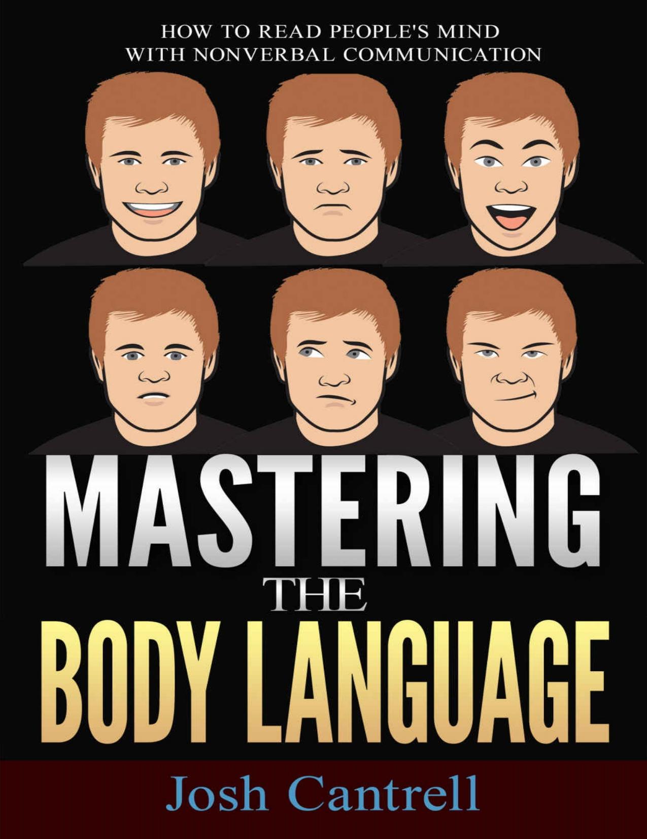 Mastering the Body Language: How to Read People's Mind with Nonverbal Communication - PDFDrive.com by Josh Cantrell